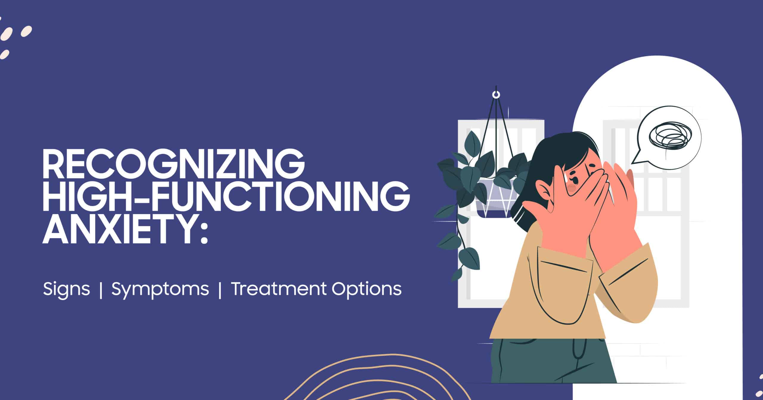 Recognizing High Functioning Anxiety Symptoms And Treatment