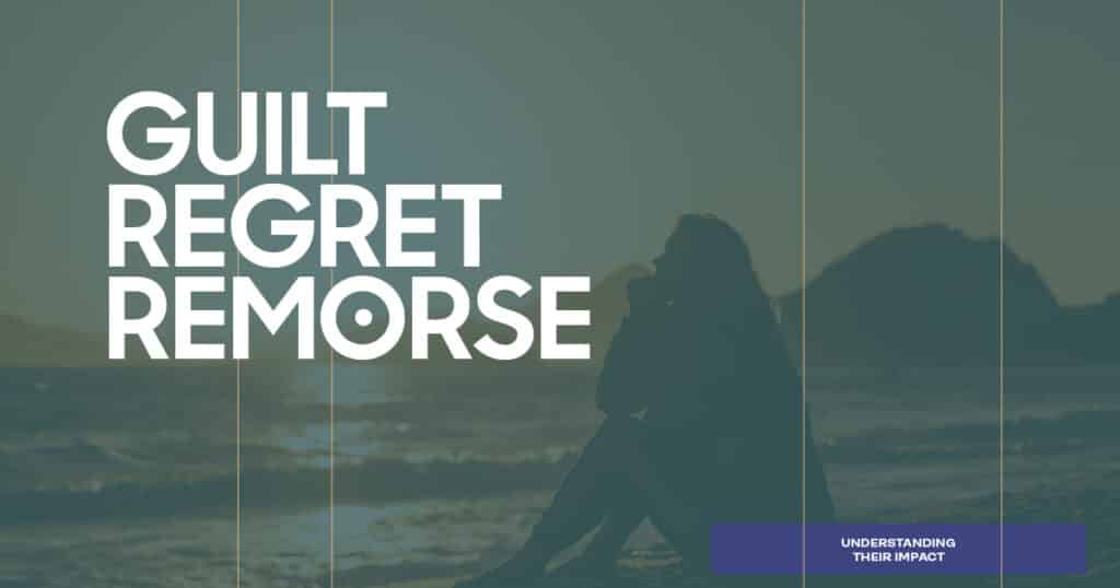Remorse Vs. Regret