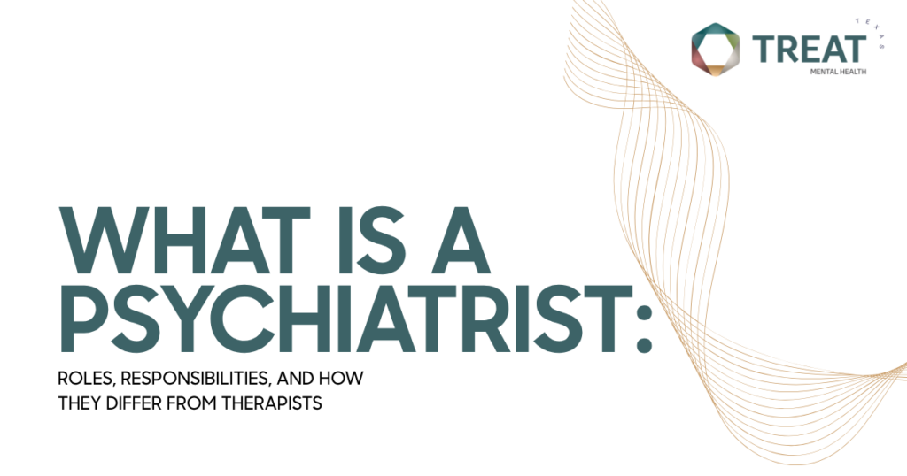 Title slide:'WHAT IS A PSYCHIATRIST: ROLES, RESPONSIBILITIES, AND HOW THEY DIFFER FROM THERAPISTS' with Treat Mental Health logo in the top-right and decorative curved lines.