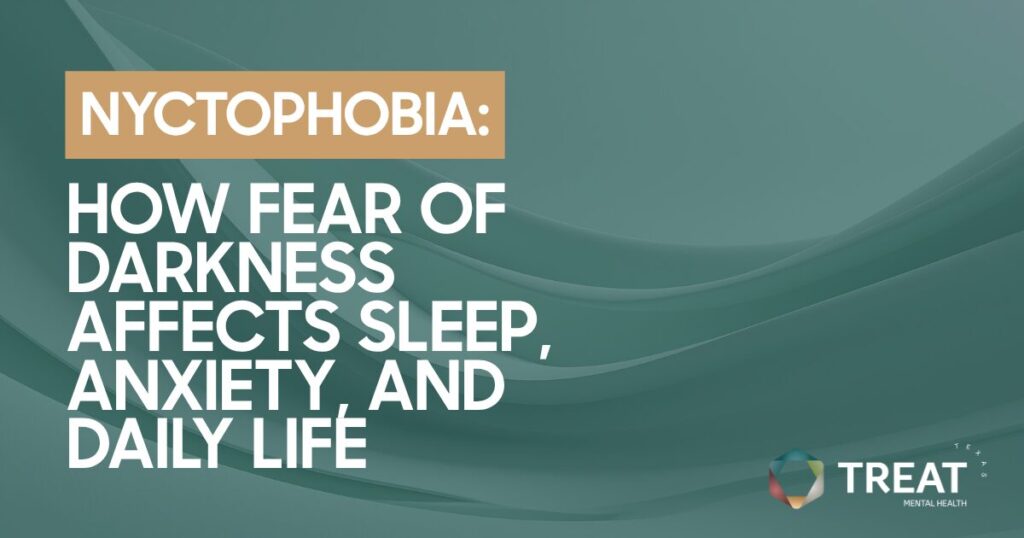 Poster-style graphic: Nyctophobia—how fear of darkness affects sleep, anxiety, and daily life; Treat Mental Health logo nearby.