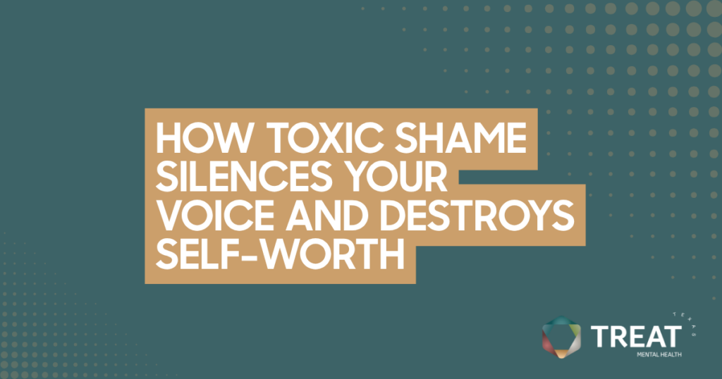 Bold beige title on teal background reads'How toxic shame silences your voice and destroys self-worth' with the Treat Mental Health logo in the bottom-right corner.