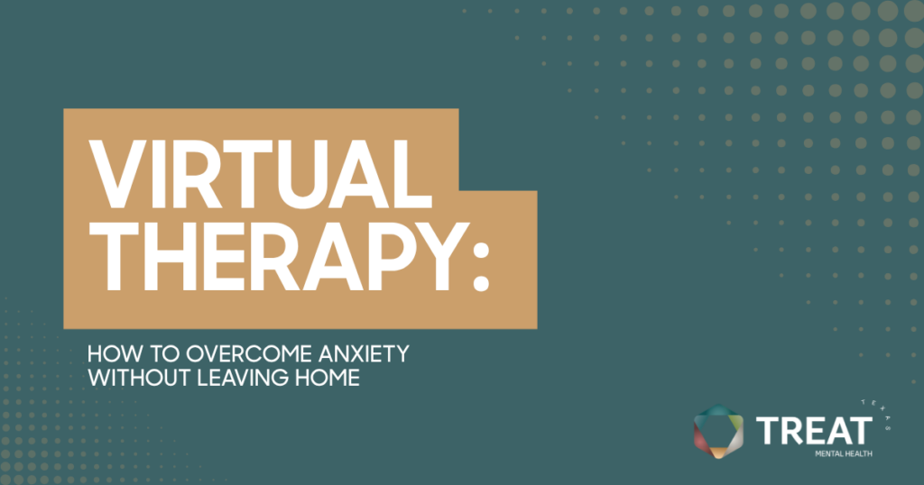 Hero banner:'Virtual Therapy: How to Overcome Anxiety Without Leaving Home' with Treat Mental Health logo bottom right.